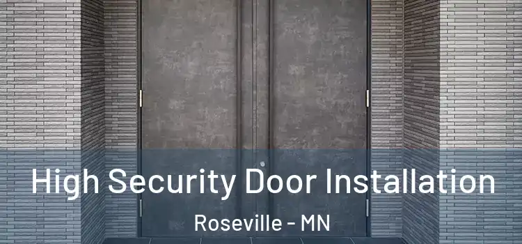 High Security Door Installation Roseville - MN